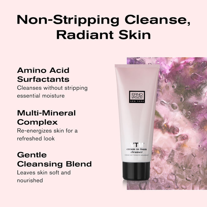 Non-stripping cleanse, radiant skin

Amino Acid Surfactants 
Cleanses without stripping essential moisture

Multi-Mineral Complex 
Re-energizes skin for a refreshed look

Gentle Cleansing Blend
leaves skin soft and nourished