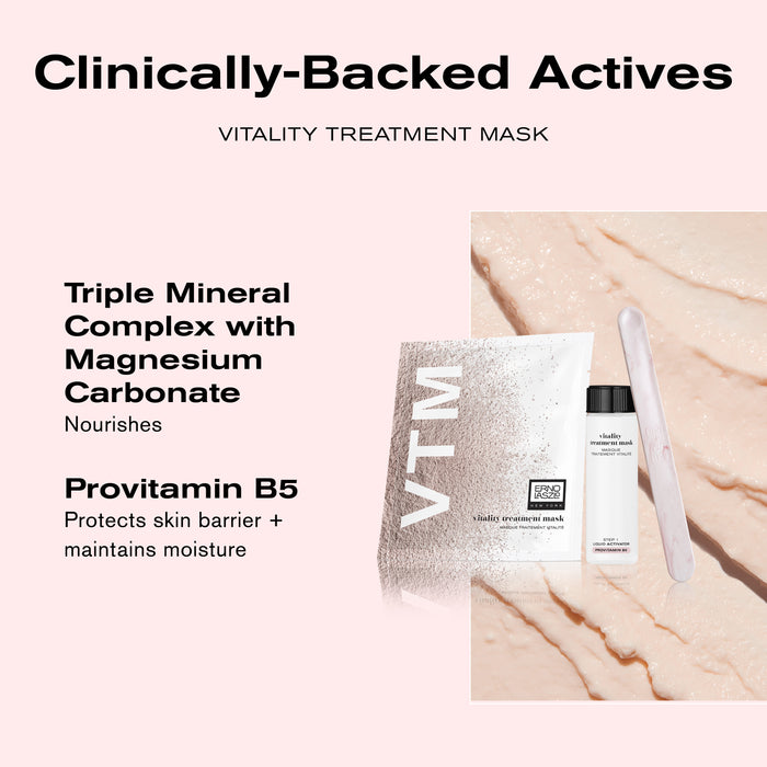 Clinically-Backed Actives
Vitality Treatment Mask

Triple Mineral Complex with Magnesium Carbonate nourishes

Provitamin B5 protects skin barrier + maintains moisture