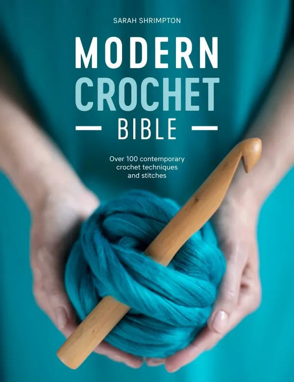 Modern Crochet Bible: Over 100 Techniques for Contemporary Crochet by Sarah Shrimpton