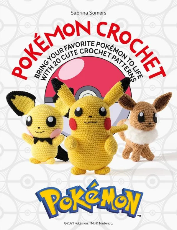 Pokémon Crochet: Bring your favorite Pokémon to life with 20 cute crochet patterns by Sabrina Somers
