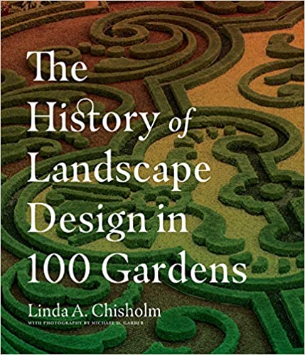 The History of Landscape Design in 100 Gardens